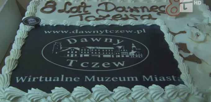 Osiem lat z Dawnym Tczewem